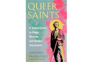 Queer Saints: A Radical Guide to Magic, Miracles, and Modern Intercession