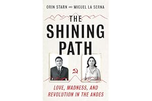 The Shining Path: Love, Madness, and Revolution in the Andes