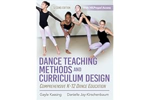 Dance Teaching Methods and Curriculum Design: Comprehensive K-12 Dance Education