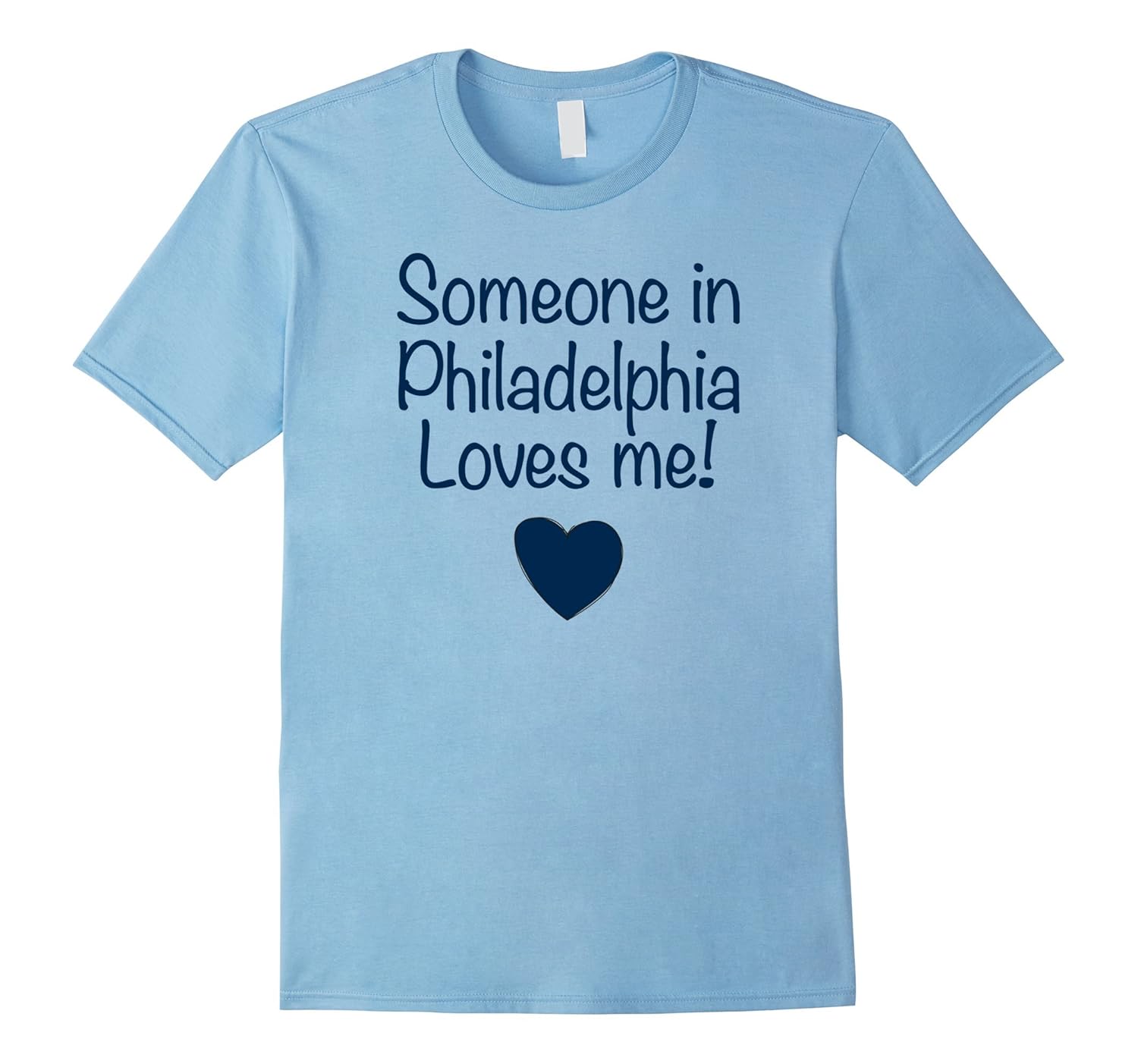 Someone in Philadelphia Loves Me! T-Shirt | Cute Gift-ANZ