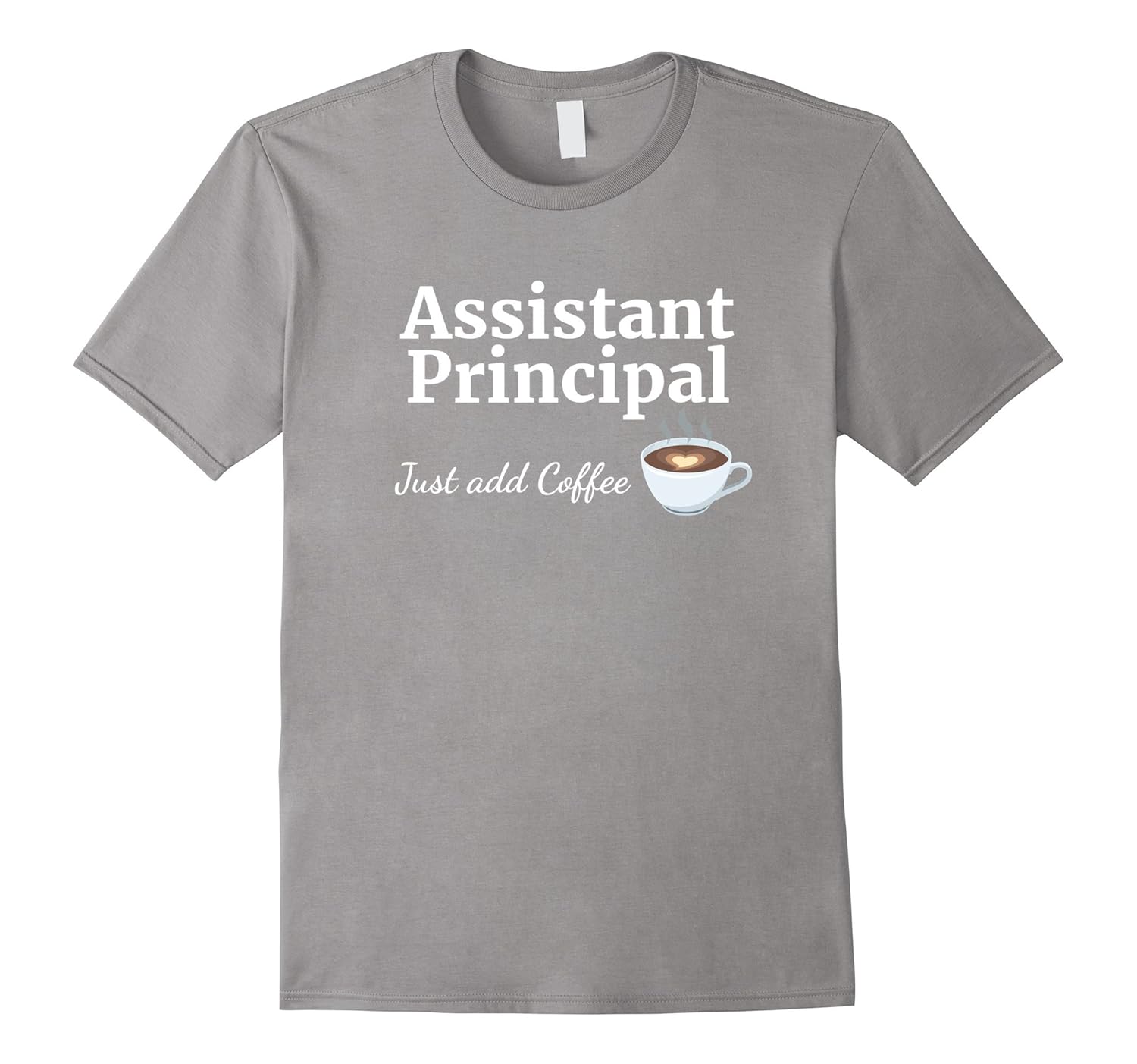 Assistant Principal Shirt Just Add Coffee Hearts Cup Funny-ANZ