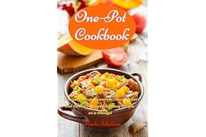 One-Pot Cookbook: Family-Friendly Everyday Soup, Casserole, Slow Cooker and Skillet Recipes for Busy People on a Budget: Dump