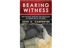 Bearing Witness: How Writers Brought the Brutality of World War II to Light