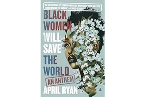 Black Women Will Save the World: An Anthem – A White House Reporter's Chronicle Featuring Kamala Harris, Maxine Waters, and V