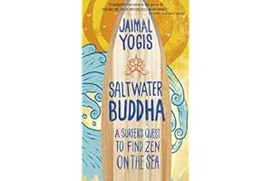 Saltwater Buddha: A Surfer's Quest to Find Zen on the Sea