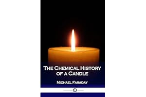 The Chemical History of a Candle: (Illustrated)