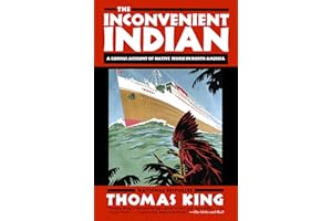 The Inconvenient Indian: A Curious Account of Native People in North America