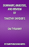 Summary, Analysis, and Review of Timothy Snyder’s On Tyranny: Twenty Lessons from the Twentieth Century