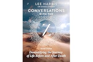 Demystifying the Journey of Life Before and After Death: Conversations with the Z's: Book Three