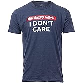 Breaking News: I Don't Care | Funny Sarcasm Joke Sarcastic Humor Graphic T-Shirt for Men Women
