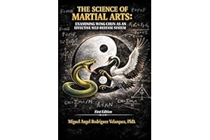 The Science of Martial Arts: Examining Wing Chun as an Effective Self-Defense System