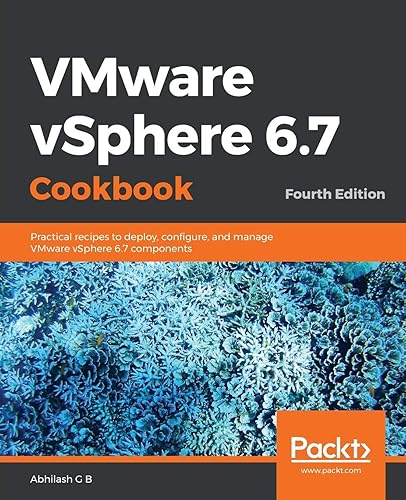Download VMware vSphere 6.7 Cookbook: Practical recipes to deploy, configure, and manage VMware vSphere 6.7 components, 4th Edition PDF