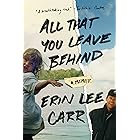 All That You Leave Behind: A Memoir