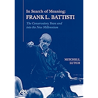 In Search of Meaning - Frank L. Battisti: The Conservatory Years and into the New Millenium book cover