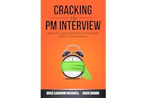 Cracking the PM Interview: How to Land a Product Manager Job in Technology (Cracking the Interview & Career)