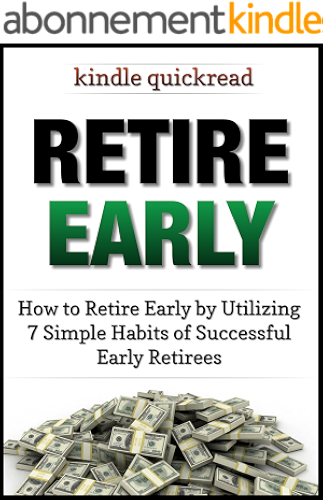Download Retire Early: How to retire early by utilizing 7 simple habits of early retirees (Kindle Quickreads) (English Edition) PDF