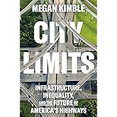 City Limits: Infrastructure, Inequality, and the Future of America's Highways
