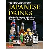The Complete Guide to Japanese Drinks: Sake, Shochu, Japanese Whisky, Beer, Wine, Cocktails and Other Beverages