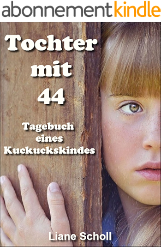 Download Tochter mit 44: Tagebuch eines Kuckuckskindes (German Edition) PDF
