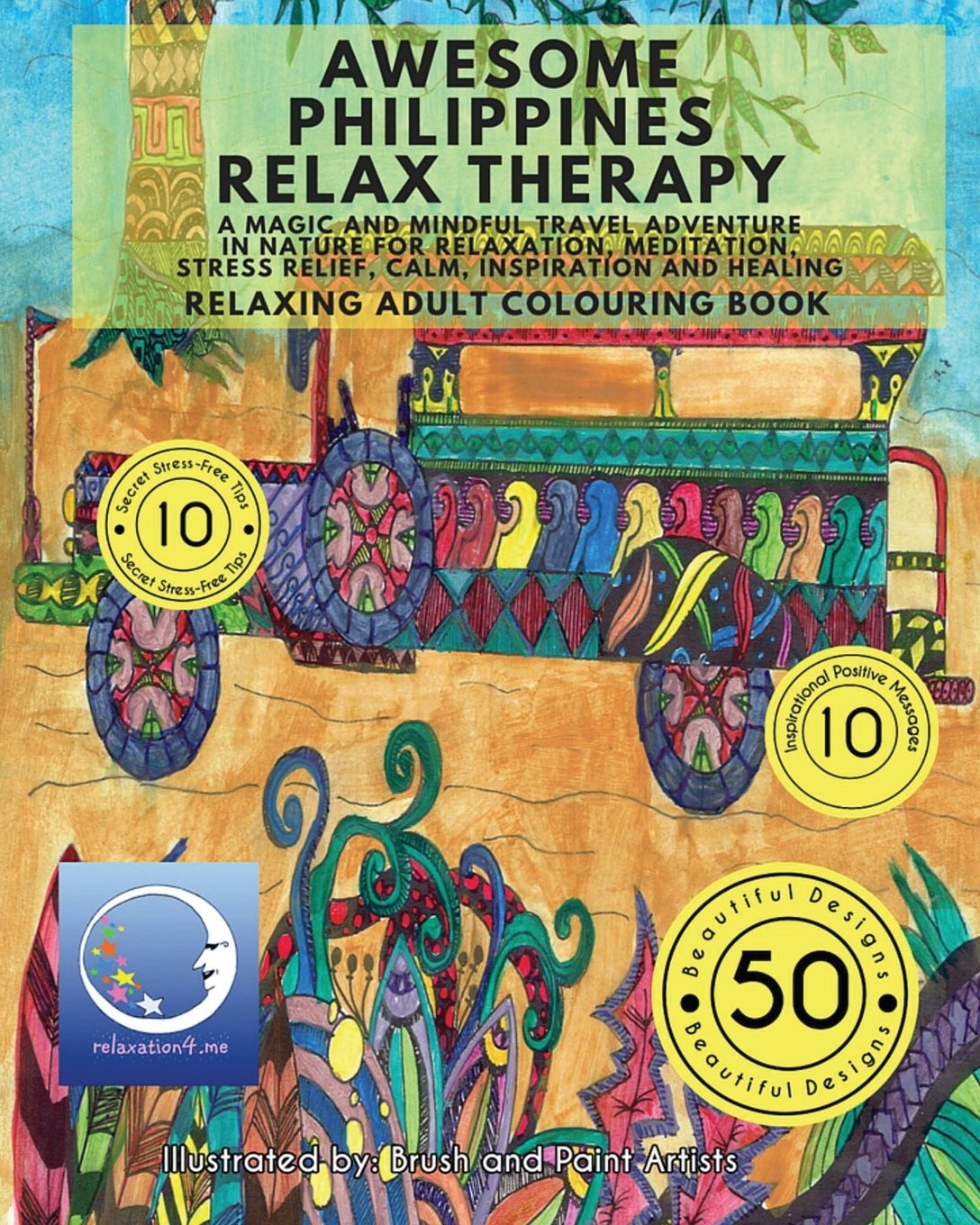 Download Amazon Com Relaxing Adult Colouring Book Awesome Philippines Relax Therapy A Magic And Mindful Travel Adventure In Nature For Relaxation Meditation Stress Relief Calm Inspiration And Healing 9781535118521 Relaxation4 Me Books