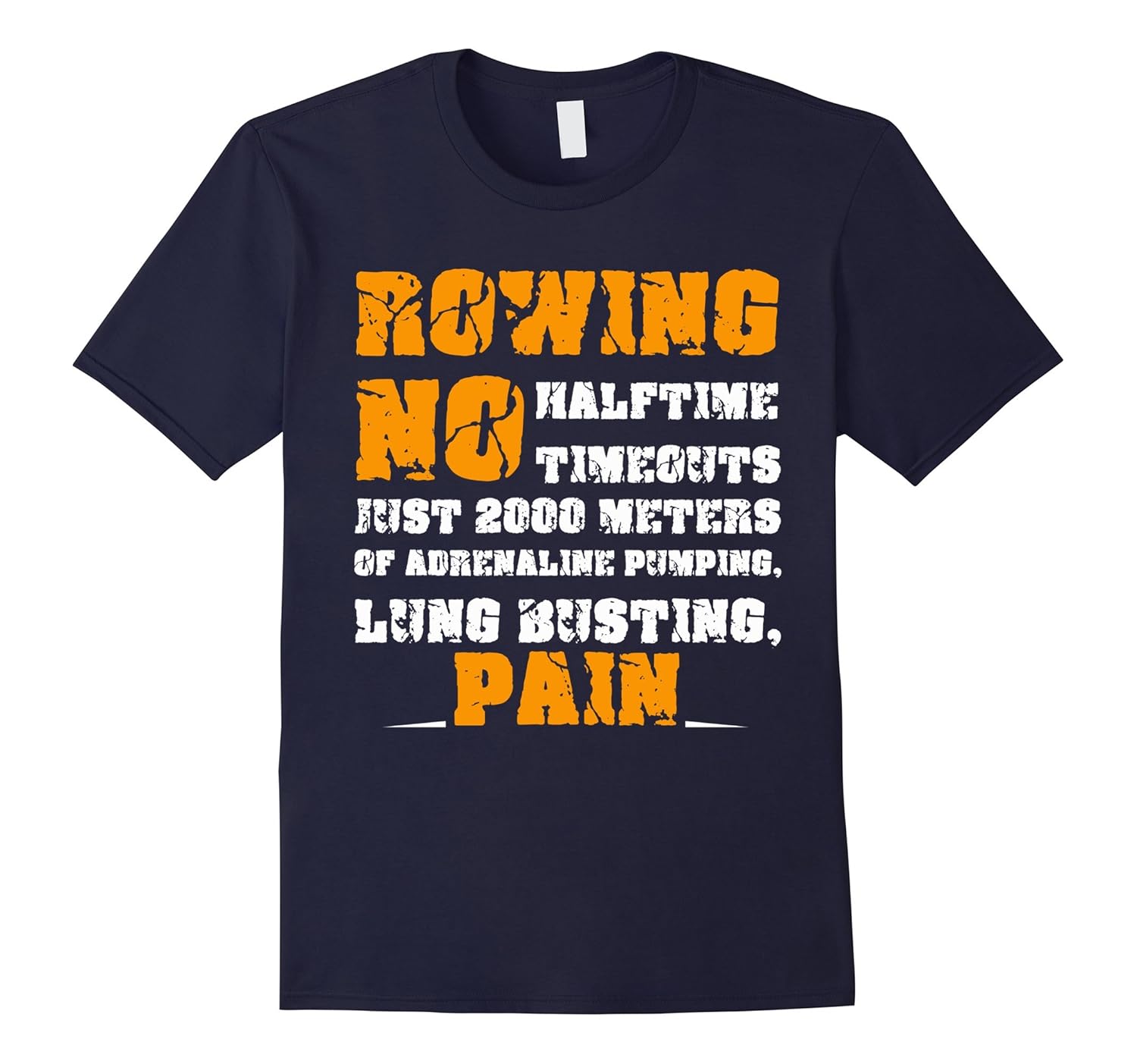 Funny t shirt Rowing No Halftime No Timeouts-ANZ