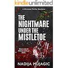 The Nightmare Under the Mistletoe: A Christmas Thriller Novelette (Holiday Shorts Book 2)