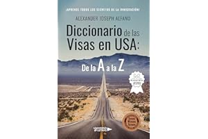 Diccionario de las Visas en USA: De la A a la Z (Spanish Edition)