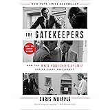 The Gatekeepers: How the White House Chiefs of Staff Define Every Presidency