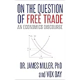 On the Question of Free Trade: An Economics Discourse