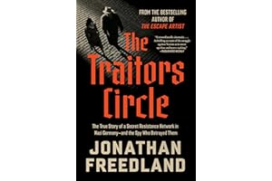The Traitors Circle: The True Story of a Secret Resistance Network in Nazi Germany—and the Spy Who Betrayed Them