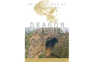 Dragon Bone Hill: An Ice-Age Saga of Homo erectus
