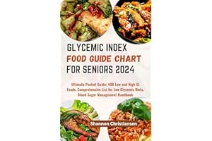 GLYCEMIC INDEX FOOD GUIDE CHART FOR SENIORS 2024: Ultimate Pocket Guide: 400 Low and High GI Foods, Comprehensive List for Lo