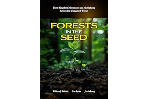 Forests in the Seed: How Kingdom Movements are Multiplying Across the Unreached World