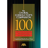 The Choral Conductor's Companion: 100 Rehearsal Techniques, Imaginative Ideas, Quotes, and Facts book cover