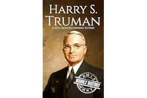 Harry S. Truman: A Life from Beginning to End (Biographies of US Presidents)