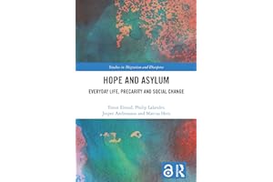 Hope and Asylum: Everyday Life, Precarity and Social Change (Studies in Migration and Diaspora)