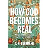 How God Becomes Real: Kindling the Presence of Invisible Others