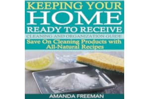 Keeping Your Home Ready to Receive Cleaning and Organization Guide