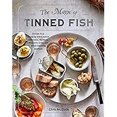 The Magic of Tinned Fish: Elevate Your Cooking with Canned Anchovies, Sardines, Mackerel, Crab, and Other Amazing Seafood