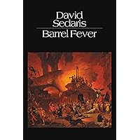 Barrel Fever: Stories and Essays: Sedaris, David: 9780316779401