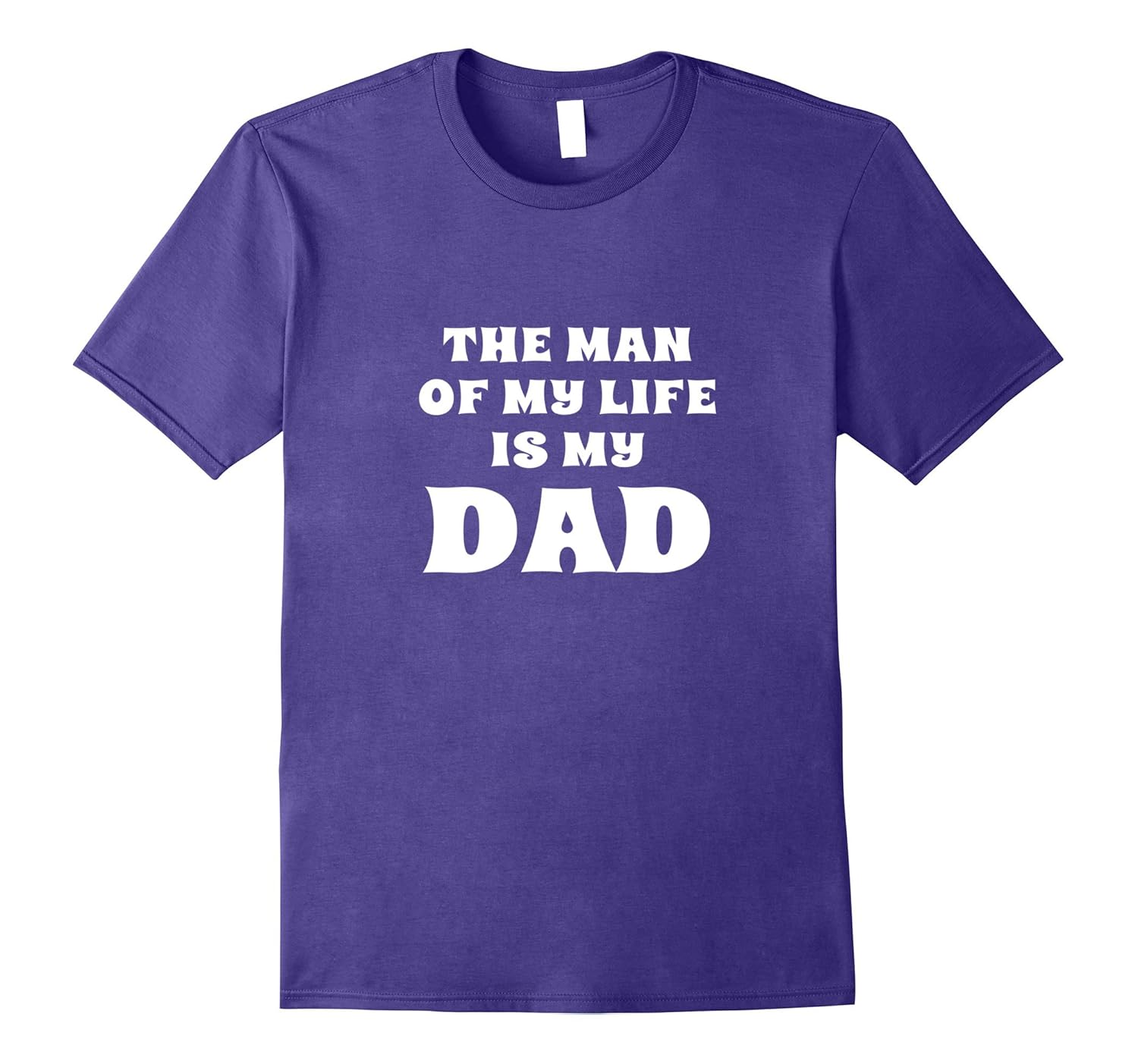 The Man Of My Life Is My Dad Funny I Love My Father T-shirt-ANZ