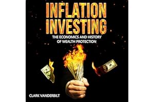 Inflation Investing: The Economics and History of Wealth Protection: Inflation Hedge Strategies of Real Estate, Gold, Bitcoin