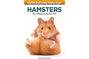 Complete Care Made Easy, Hamsters: The Ultimate Pocket Pet