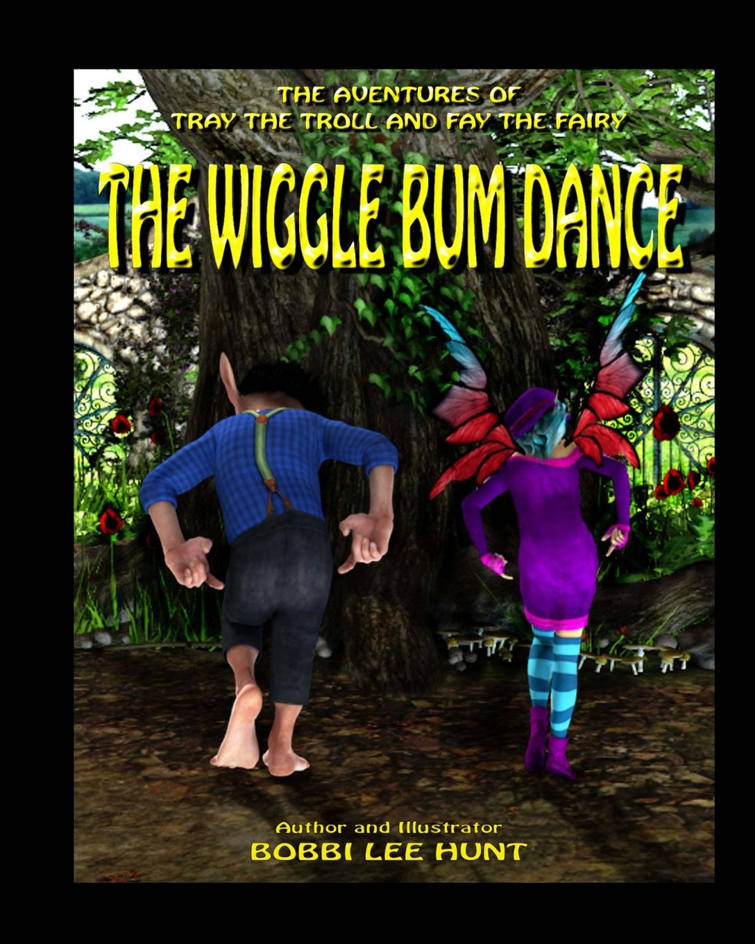 The Wiggle Bum Dance The Adventures Of Tray The Troll And Fay The Fairy Volume 1 Hunt Bobbi Lee Amazon Com Books