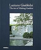Luciano Giubbilei: The Art of Making Gardens
