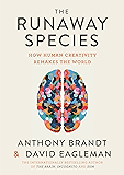 The Runaway Species: How human creativity remakes the world