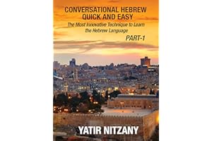 Conversational Hebrew Quick and Easy: The Most Innovative and Revolutionary Technique to Learn the Hebrew Language. For Begin
