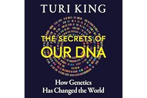 The Secrets of our DNA: How Genetics Has Changed the World