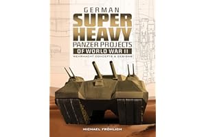 German Superheavy Panzer Projects of World War II: Wehrmacht Concepts and Designs