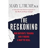 The Reckoning: Our Nation's Trauma and Finding a Way to Heal